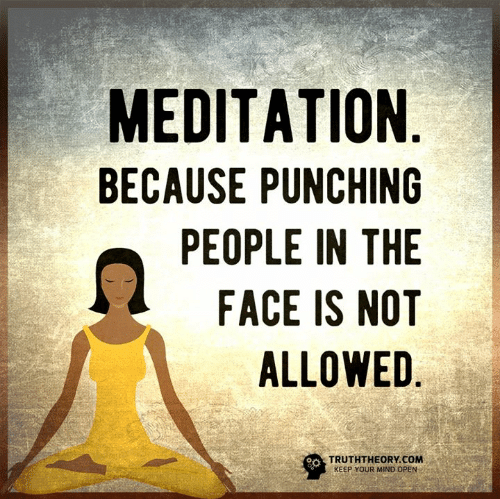 meditation-because-punching-people-in-the-face-is-not-allowed-51894999